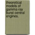 Theoretical Models Of Gamma-Ray Burst Central Engines.