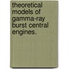 Theoretical Models Of Gamma-Ray Burst Central Engines. door Brian David Metzger