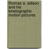 Thomas A. Edison and His Kinetographic Motion Pictures door Charles Musser