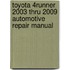 Toyota 4Runner 2003 thru 2009 Automotive Repair Manual