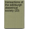 Transactions Of The Edinburgh Obstetrical Society (23) door Obstetric Edinburgh Obstetrical Society