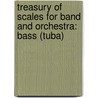 Treasury Of Scales For Band And Orchestra: Bass (Tuba) by Leonard Smith