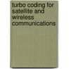 Turbo Coding for Satellite and Wireless Communications door Yingzi Gao