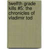 Twelfth Grade Kills #5: The Chronicles Of Vladimir Tod door Heather Brewer