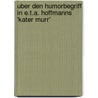 Uber Den Humorbegriff In E.T.A. Hoffmanns 'Kater Murr' door Verena Linde