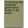 Umsetzung Des Corporate Governance Kodex In Der Praxis door Martin Matthias