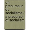 Un Precurseur Du Socialisme / a Precursor of Socialism by Georges Georges Weill