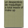 Un desperdicio de maquillaje/ A Total Waste of Make Up by Kim Gruenenfelder
