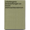 Unbefangene Beobachtungen An Bachs Weihnachtsoratorium by Michael Hoyer