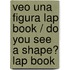 Veo una figura Lap Book / Do You See a Shape? Lap Book