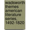 Wadsworth Themes American Literature Series, 1492-1820 door Ralph Bauer