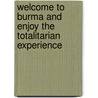 Welcome To Burma And Enjoy The Totalitarian Experience door Timothy Syrota