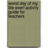 Worst Day Of My Life Ever! Activity Guide For Teachers