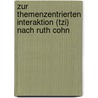 Zur Themenzentrierten Interaktion (tzi) Nach Ruth Cohn door Anike Baslack