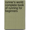 Runner's World Complete Book Of Running For Beginners door Amby Burfoot