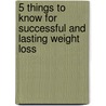 5 Things to Know for Successful and Lasting Weight Loss door Fran Divecchio