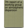 7th Report Of A Working Group On Atmospheric Dispersion door Jonathan A. Jones