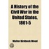 A History Of The Civil War In The United States, 1861-5