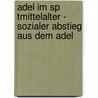 Adel Im Sp Tmittelalter - Sozialer Abstieg Aus Dem Adel by Hubert Feichter