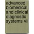 Advanced Biomedical And Clinical Diagnostic Systems Vii