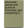 Advanced Optical And Quantum Memories And Computing Iii by Hans J. Coufal