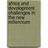 Africa and Development Challenges in the New Millennium
