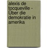 Alexis de Tocqueville - Über die Demokratie in Amerika door Tobias Remschel