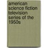 American Science Fiction Television Series of the 1950s