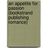 An Appetite For Passion (Bookstrand Publishing Romance) by Cynthia MacGregor