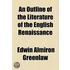 An Outline Of The Literature Of The English Renaissance