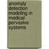 Anomaly Detection Modeling In Medical Pervasive Systems