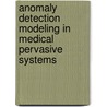 Anomaly Detection Modeling In Medical Pervasive Systems door Biniyam Asfaw