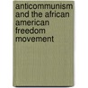 Anticommunism And The African American Freedom Movement door Robbie Lieberman
