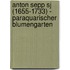 Anton Sepp Sj (1655-1733) - Paraquarischer Blumengarten