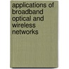 Applications Of Broadband Optical And Wireless Networks by Theo A. Roelofs