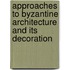 Approaches To Byzantine Architecture And Its Decoration