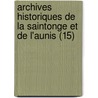 Archives Historiques De La Saintonge Et De L'Aunis (15) door Societe Des Archives L'Aunis