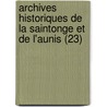 Archives Historiques De La Saintonge Et De L'Aunis (23) door Societe Des Archives L'Aunis
