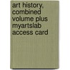 Art History, Combined Volume Plus Myartslab Access Card door Pearson