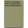 Aufbau Und Pflege Einer Kooperativen Unternehmenskultur door Ethem Basata