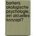 Barkers Okologische Psychologie, Ein Aktuelles Konzept?