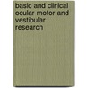 Basic And Clinical Ocular Motor And Vestibular Research by Janet Rucker