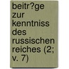 Beitr?Ge Zur Kenntniss Des Russischen Reiches (2; V. 7) by B??cher Group