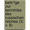 Beitr?Ge Zur Kenntniss Des Russischen Reiches (3; V. 8) by B??cher Group