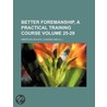 Better Foremanship, A Practical Training Course (25-29) by Chica American School