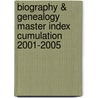 Biography & Genealogy Master Index Cumulation 2001-2005 door Jennifer Mossman
