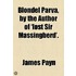 Blondel Parva, By The Author Of 'Lost Sir Massingberd'.