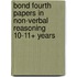 Bond Fourth Papers In Non-Verbal Reasoning 10-11+ Years