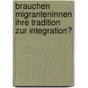 Brauchen Migranteninnen Ihre Tradition Zur Integration? door Monika Fraunhofer