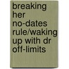 Breaking Her No-Dates Rule/Waking Up With Dr Off-Limits door Emily Forbes